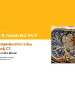 Expert Series with Elliot K. Fishman : A Comprehensive Review of Body CT 2021