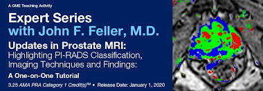 2020 Expert Series with John F. Feller, M.D. Updates in Prostate MRI Highlighting PI-RADS Classification, Imaging Techniques and Findings A One-on-One Tutorial