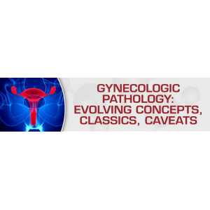 Gynecologic Pathology: Evolving Concepts, Classics, Caveats 2020 (CME VIDEOS)