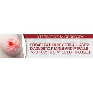 USCAP Breast Pathology for All Ages: Diagnostic Pearls and Pitfalls (And How to Stay Out of Trouble) 2022 (CME VIDEOS)