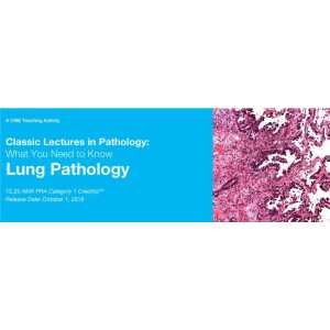 DocmedED 2018 Classic Lectures in Pathology What You Need to Know Lung Pathology