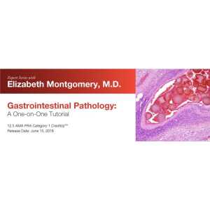 DocmedED 2018 Expert Series with Elizabeth Montgomery, M.D. Gastrointestinal Pathology A One-On-One Tutorial