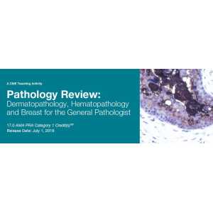 DocmedED 2019 Pathology Review Dermatopathology, Hematopathology, and Breast for the General Pathologist