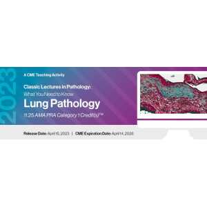 2023 Classic Lectures in Pathology: What You Need to Know: Lung Pathology