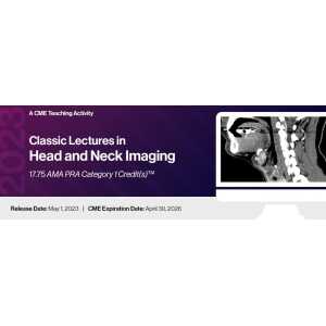 2023 Classic Lectures in Head & Neck Imaging - A CME Teaching Activity