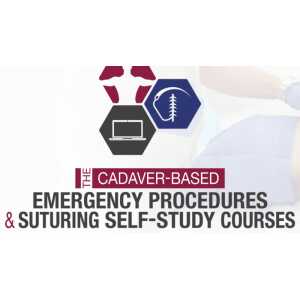 CCME The Cadaver-Based Emergency Procedures Course +The Suturing Self Study Course (CME VIDEOS)