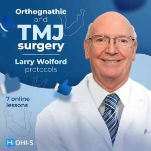 OHI-S - Orthognathic and TMJ surgery. Larry Wolford protocols
