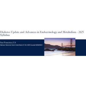 UCSF Diabetes Update and Advances in Endocrinology and Metabolism - 2025 PDFs only