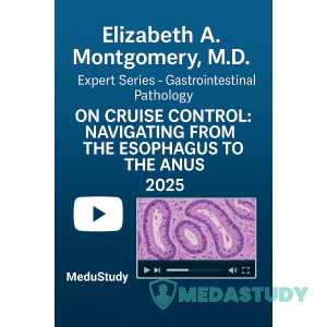 2025 Elizabeth A. Montgomery, M.D. Expert Series - Gastrointestinal Pathology on Cruise Control: Navigating from the Esophagus to the Anus