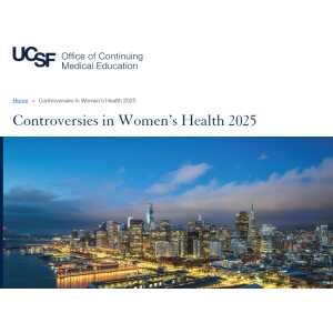 UCSF Controversies in Women's Health 2025 (Videos+PDFs)