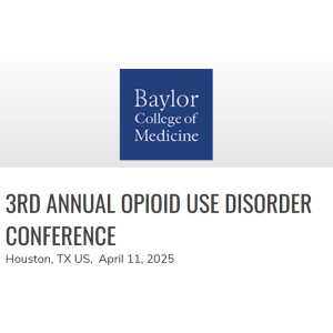 Baylor College of Medicine 3rd Annual Opioid Use Disorder Conference 2025