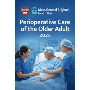 Harvard Mass General Brigham Perioperative Care of the Older Adult 2025