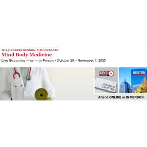 Harvard The Herbert Benson, MD Course in Mind Body Medicine 2025