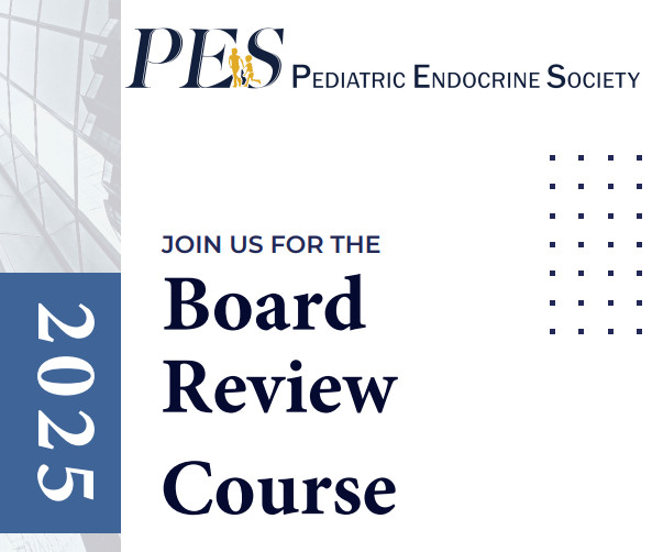 2025 PES Pediatric Endocrine Society Board Review Course