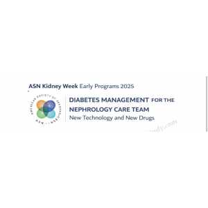 ASN Kidney Week Early Programs 2025 - Diabetes Management for the Nephrology Care Team New Technology and New Drugs