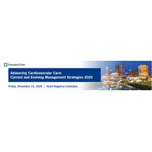 Cleveland Clinic Advancing Cardiovascular Care: Current and Evolving Management Strategies 2025