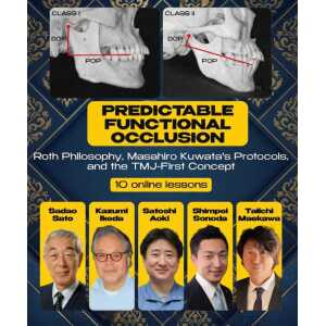 Predictable Functional Occlusion- Roth Philosophy, Masahiro Kuwata's Protocols, and the TMJ-First Concept