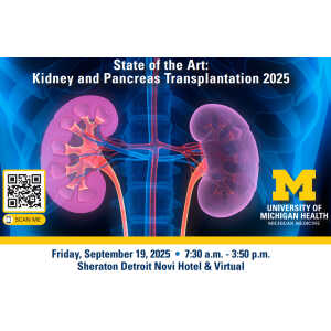 Michigan Medicine State of the Art Kidney and Pancreas Transplantation 2025