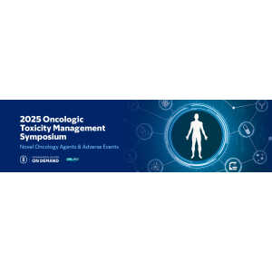 2025 MSKCC Oncologic Toxicity Management Symposium: Novel Oncology Agents and Adverse Events — On Demand