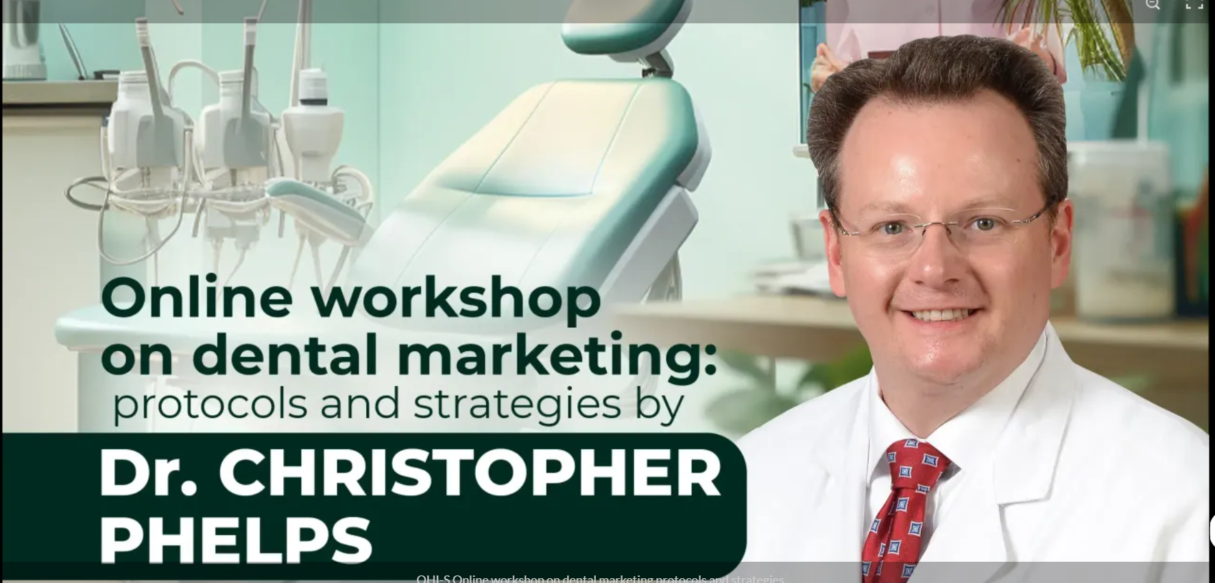 OHI-S Online workshop on dental marketing protocols and strategies by Dr. Christopher Phelps