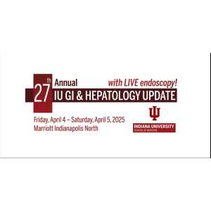 Indiana University 27th Annual IU Gastroenterology & Hepatology Update 2025