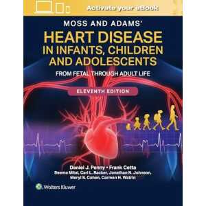 Moss and Adams’ Heart Disease in Infants, Children, and Adolescents: From Fetal Through Adult Life, 11th edition (PDF)