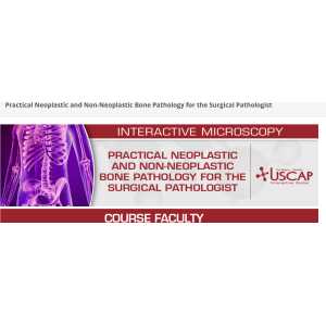 USCAP Practical Neoplastic and Non-Neoplastic Bone Pathology for the Surgical Pathologist 2026