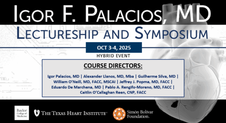 The Texas Heart Institute at Baylor College of Medicine Igor Palacios Symposium 2025