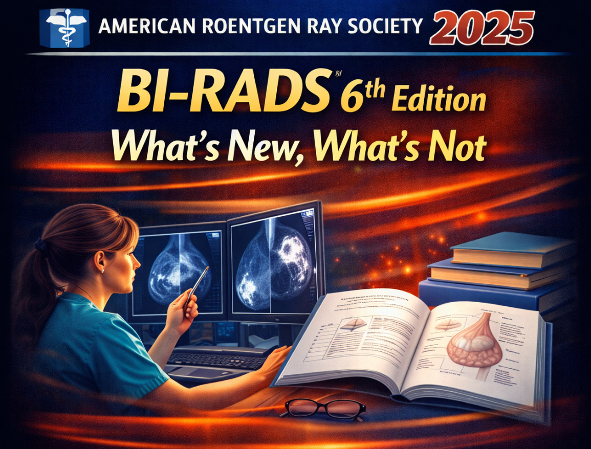 ARRS BI-RADS 6th Edition What’s New, What’s Not 2025