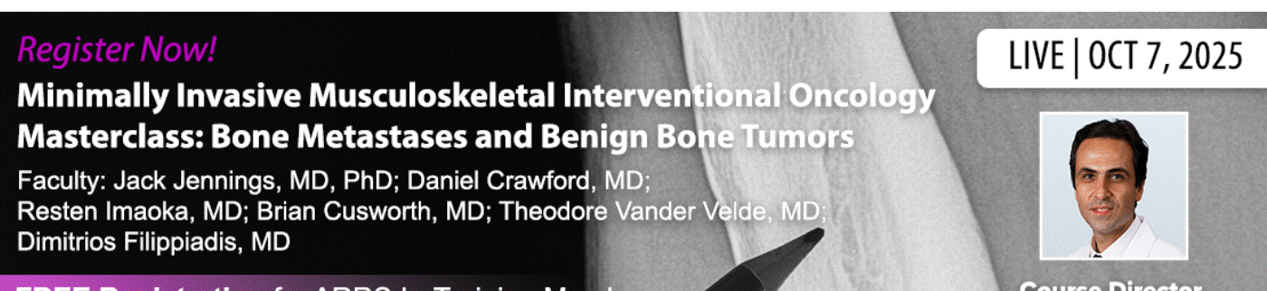ARRS Minimally Invasive Musculoskeletal Interventional Oncology Masterclass Bone Metastases and Benign Bone Tumors 2025