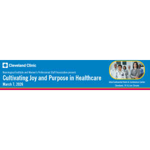 Cleveland Clinic Cultivating Joy and Purpose in Healthcare 2026