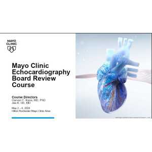 Mayo Clinic Echocardiography Board Review Course 2026 (Videos+Slides)