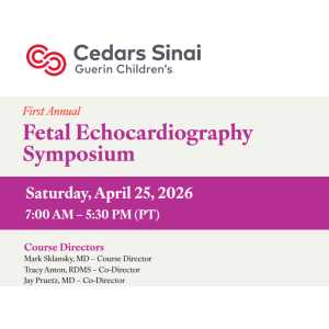 Cedars Sinai 1st Annual Cedars-Sinai Fetal Echocardiography Symposium 2026