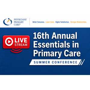 16th Annual Essentials in Primary Care Summer Conference 2025 (Videos + Slides)